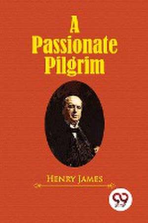 Passionate Pilgrim de Henry James