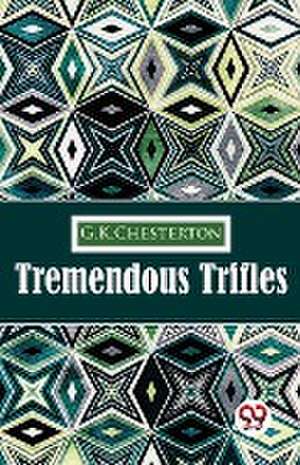 Tremendous Trifles de G. K. Chesterton
