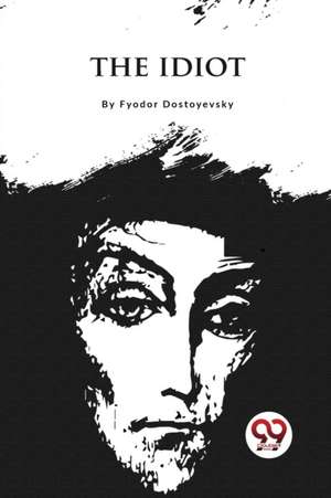 The Idiot de Fyodor Dostoyevsky