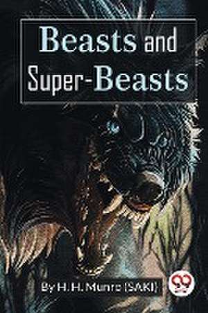 Beasts and Super-Beasts de H. H. Munro (?Saki?)