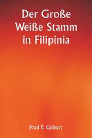 Gilbert, P: Große Weiße Stamm in Filipinia