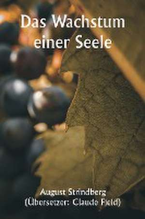 Das Wachstum einer Seele de August Stri (Übersetzer: Claude Field)