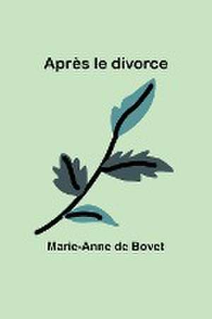 Après le divorce de Marie-Anne De Bovet