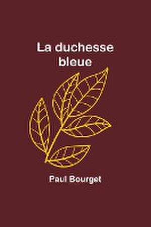 La duchesse bleue de Paul Bourget