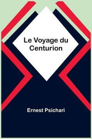 Le Voyage du Centurion de Ernest Psichari