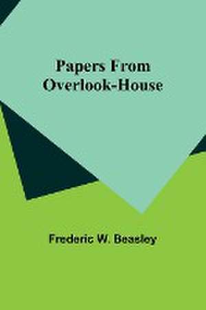 Papers from Overlook-House de Frederic W. Beasley