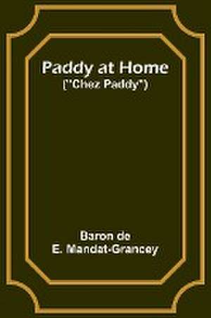 Paddy at Home ("Chez Paddy") de Baron de Mandat-Grancey