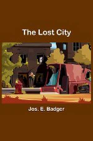 The Lost City de Jos. E. Badger