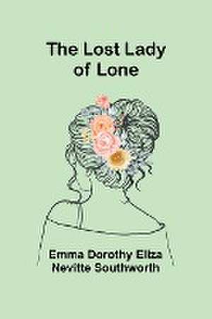 The Lost Lady of Lone de Emma Southworth