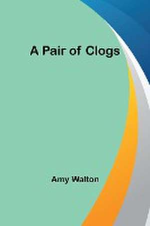 A Pair of Clogs de Amy Walton