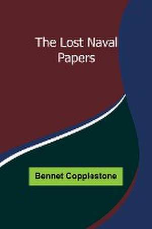 The Lost Naval Papers de Bennet Copplestone