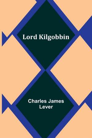 Lord Kilgobbin de Charles James Lever