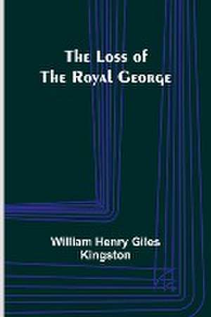 The Loss of the Royal George de William Henry Kingston