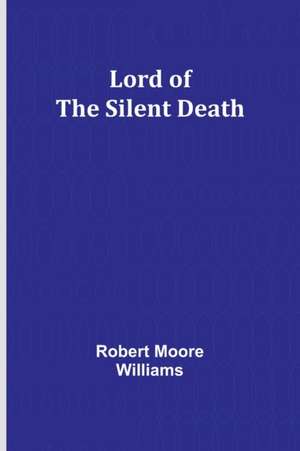 Lord of the Silent Death de Robert Moore Williams