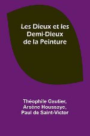 Les Dieux et les Demi-Dieux de la Peinture de Théophile Gautier