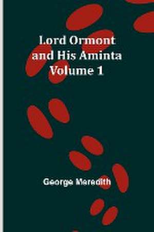 Lord Ormont and His Aminta - Volume 1 de George Meredith