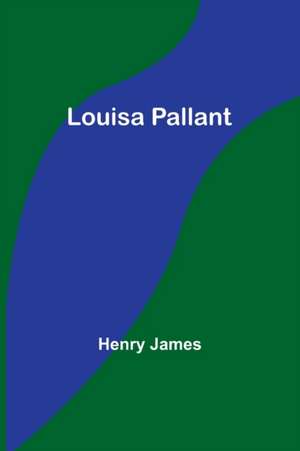 Louisa Pallant de Henry James