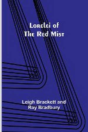 Lorelei of the Red Mist de Leigh Brackett Bradbury