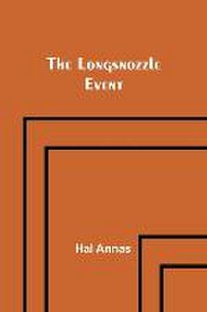 The Longsnozzle Event de Hal Annas