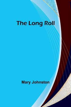 The Long Roll de Mary Johnston