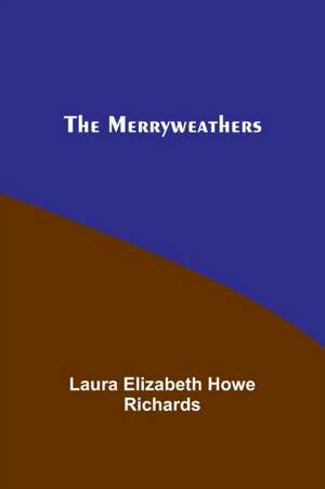 The Merryweathers de Laura Elizabeth Richards