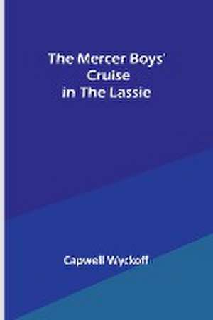 The Mercer Boys' Cruise in the Lassie de Capwell Wyckoff