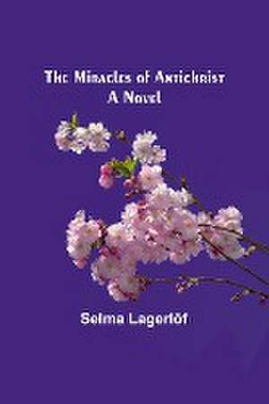 The Miracles of Antichrist de Selma Lagerlöf