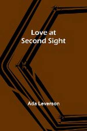 Love at Second Sight de Ada Leverson