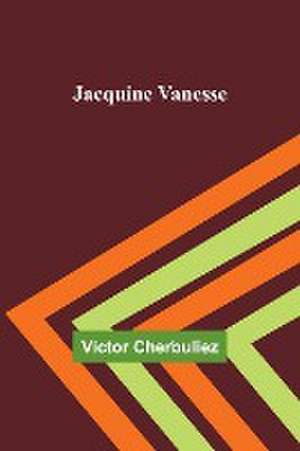 Jacquine Vanesse de Victor Cherbuliez