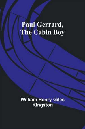 Paul Gerrard, the Cabin Boy de William Henry Kingston