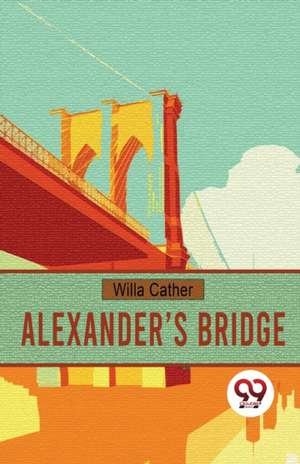 Alexander's Bridge de Willa Cather