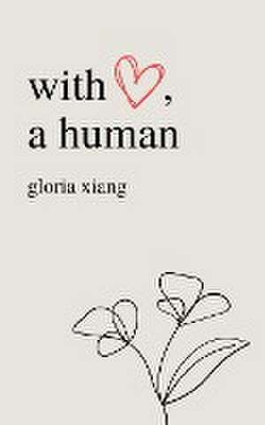 With Love, a Human de Gloria Xiang