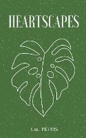 HEARTSCAPES de T. M. Peiris