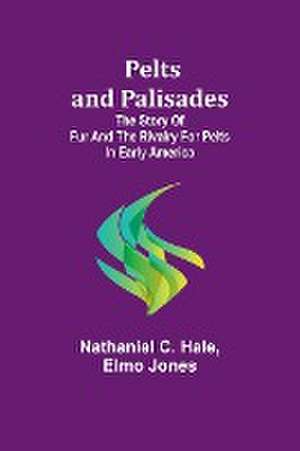 Pelts and palisades de Nathaniel C. Hale