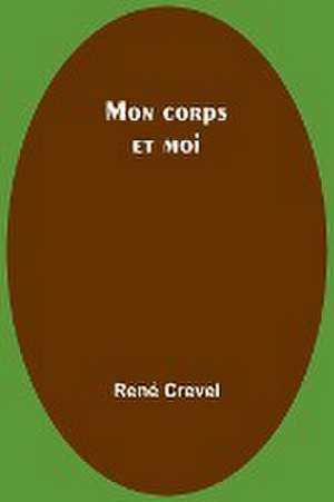 Mon corps et moi de René Crevel