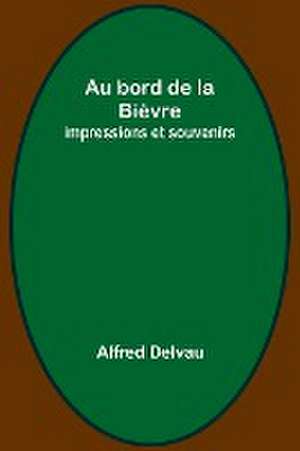 Au bord de la Bièvre de Alfred Delvau