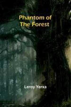 Phantom of the Forest de Leroy Yerxa