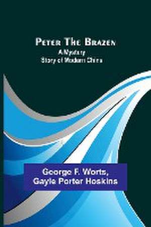 Peter the Brazen de George F. Worts