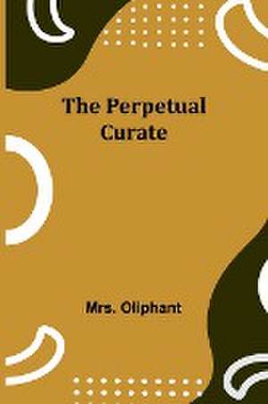 The Perpetual Curate de Oliphant