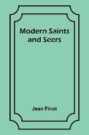 Modern Saints and Seers de Jean Finot