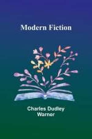 Modern Fiction de Charles Dudley Warner