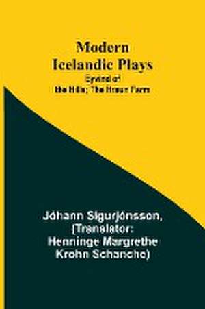 Modern Icelandic Plays; Eyvind of the Hills; The Hraun Farm de Jóhann Sigurjónsson