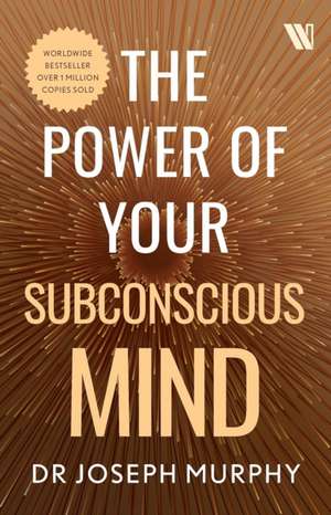 Murphy, J: Power of Your Subconscious Mind de Joseph Murphy