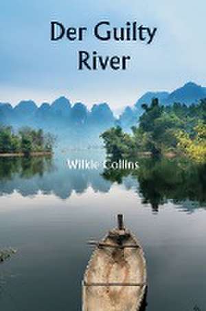The Guilty River de Wilkie Collins