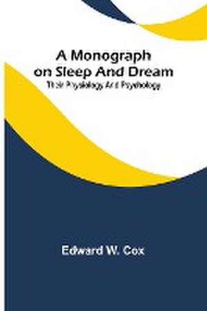 A monograph on sleep and dream de Edward W. Cox