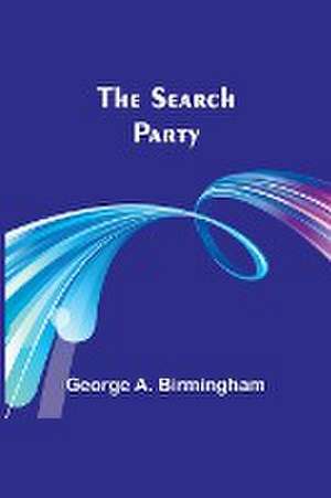 The Search Party de George Birmingham