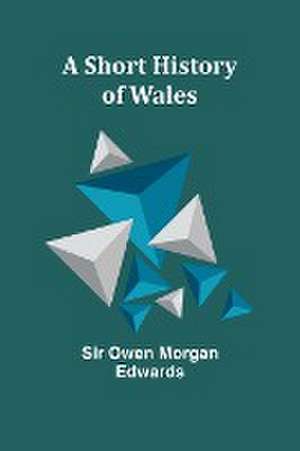 A Short History of Wales de Owen Edwards