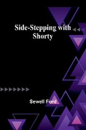 Side-stepping with Shorty de Sewell Ford