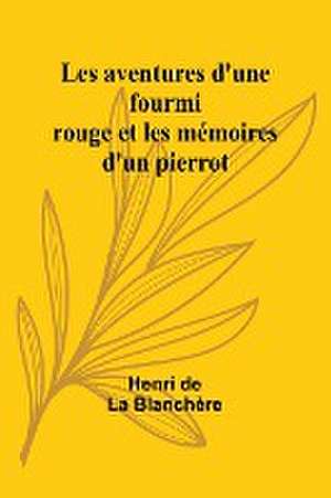 Les aventures d'une fourmi rouge et les mémoires d'un pierrot de Henri de Blanchère