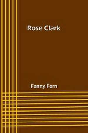 Rose Clark de Fanny Fern